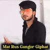 About Mat Rus Gangor Giphat Song